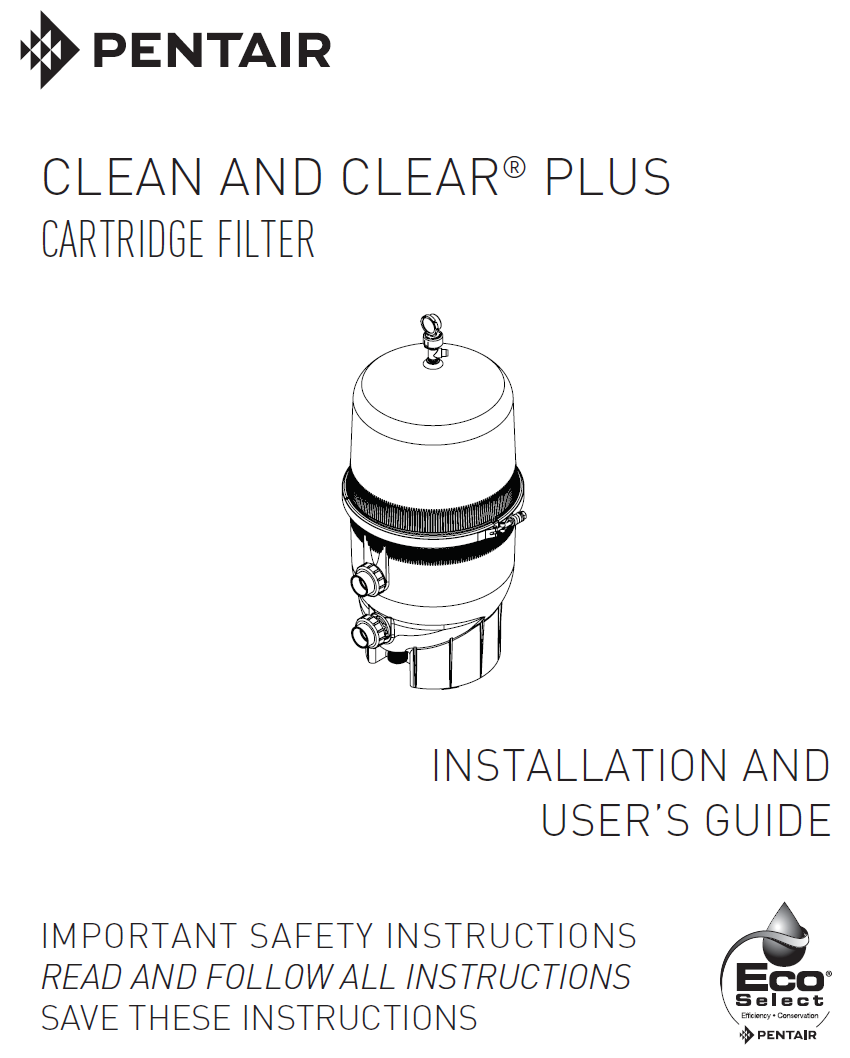 Clean & Clear® Plus Cartridge Filter Owners Manual - CCP240/CCP320/CCP420/CCP520