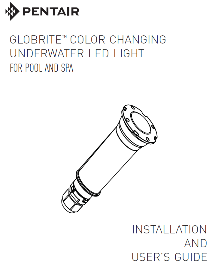 Pentair GloBrite Underwater LED Light PDF Installation and User's Guide - PDF Installation Guide - PENTAIR WATER POOL AND SPA INC - The Pool Supply Warehouse